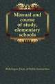 Manual and course of study, elementary schools, #Michigan. Dept. of Public Instruction 