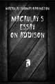 Macaulay's essay on Addison, Macaulay Thomas Babington 