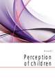 Perception of children, W.S. Monroe 