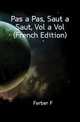 Pas a Pas, Saut a Saut, Vol a Vol (French Edition), Ferber F 