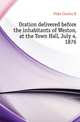 Oration delivered before the inhabitants of Weston, at the Town Hall, July 4, 1876, Fiske Charles H. 