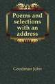 Poems and selections with an address, Goodman John 