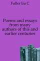 Poems and essays from many authors of this and earlier centuries, Ira C. Fuller 