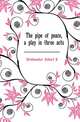The pipe of peace, a play in three acts, Drinkwater Albert E. 