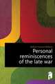 Personal reminiscences of the late war, Bolton Horace Wilbert 