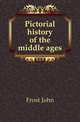 Pictorial history of the middle ages, Frost, John 
