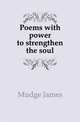 Poems with power to strengthen the soul, Mudge James 