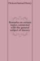Remarks on certain topics connected with the general subject of slavery, Dickson Samuel Henry 