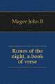 Runes of the night, a book of verse, Magee John B. 