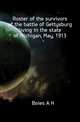 Roster of the survivors of the battle of Gettysburg living in the state of Michigan, May, 1913, A.H. Boies 