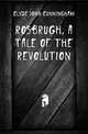 Rosbrugh, a tale of the revolution, Clyde John Cunningham 