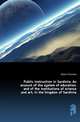 Public instruction in Sardinia. An account of the system of education, and of the institutions of science and art, in the kingdom of Sardinia, Botta Vincenzo 