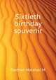 Sixtieth birthday souvenir .., Clothier Marshall M 