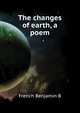 "The changes of earth", a poem, French Benjamin B 