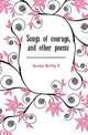 Songs of courage, and other poems, Gordon Bertha F 