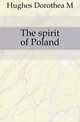 The spirit of Poland, Hughes M. Dorothea 