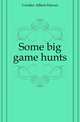 Some big game hunts, Cordier Albert Hawes 