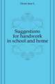 Suggestions for handwork in school and home, Hoxie Jane Lincoln 