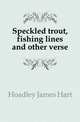 Speckled trout, fishing lines and other verse, Hoadley James Hart 