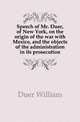 Speech of Mr. Duer, of New York, on the origin of the war with Mexico, and the objects of the administration in its prosecution, Duer William 