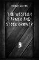 The western farmer and stock grower, Briggs Milton 