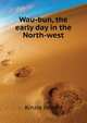 Wau-bun, the "early day" in the North-west, Kinzie John H 
