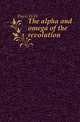The alpha and omega of the revolution, W. W. H. Davis 
