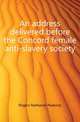 An address delivered before the Concord female anti-slavery society, Rogers Nathaniel Peabody 