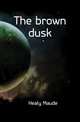 The brown dusk, Healy Maude 