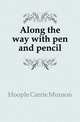 Along the way with pen and pencil, Hoople Carrie Munson 