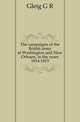 The campaigns of the British army at Washington and New Orleans, in the years 1814-1815, Gleig George Robert 