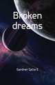 Broken dreams, Gardner Celia E 