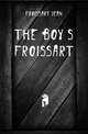 The boy's Froissart, Froissart Jean 