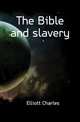 The Bible and slavery, Elliott Charles 