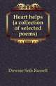 Heart helps (a collection of selected poems), Downie Seth Russell 