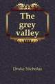 The grey valley, Drake Nicholas 