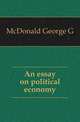 An essay on political economy, McDonald George G 