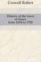 History of the town of Essex from 1634 to 1700, Crowell Robert 