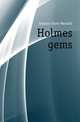 Holmes gems, Holmes, Oliver Wendell, 1809-1894 