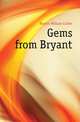 Gems from Bryant, Bryant William Cullen 