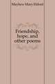 Friendship, hope, and other poems, Mayhew Mary Eldred 