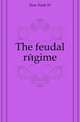 The feudal regime, Dow Earle W 