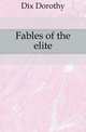 Fables of the elite, Dix Dorothy 
