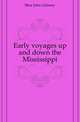 Early voyages up and down the Mississippi, Shea John Gilmary 
