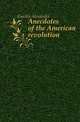 Anecdotes of the American revolution, Garden Alexander 