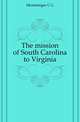 The mission of South Carolina to Virginia, Memminger C G 