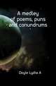 A medley of poems, puns and conundrums, Doyle Lydia A 
