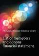 List of memebers and donons financial statement .., #St. Louis. Missouri historical society 