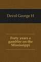 Forty years a gambler on the Mississippi, George H. Devol 