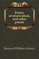 Poetry of observation, and other poems, Kenyon William Asbury 